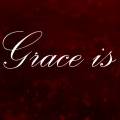 Grace Is Granted and Grown In